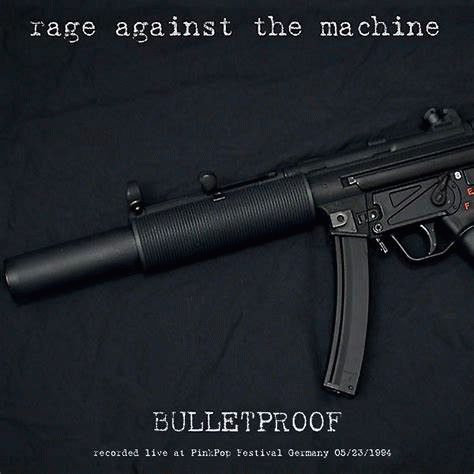 Rage Against The Machine : Bullet Proof